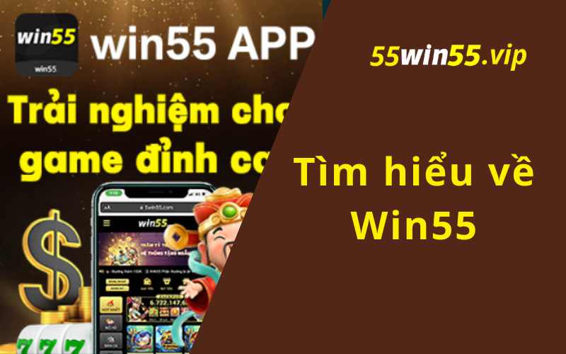 WIN55 là công ty game an toàn bảo mật nhất Châu Á